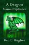 [Dragon Adventure Series 1 01] • A Dragon Named Splinter (Dragon Adventure Series 1 · Book 1)